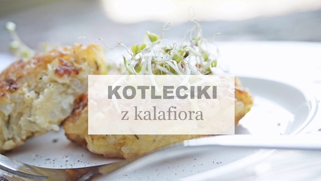 kotleciki z kalafiora, jedzenie dla dzieci, przepis na, proste gotowanie, kuchnia, warzywa - haart.pl blog diy zrób to sam